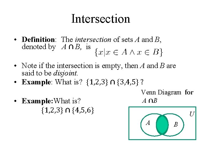 Intersection • Definition: The intersection of sets A and B, denoted by A ∩