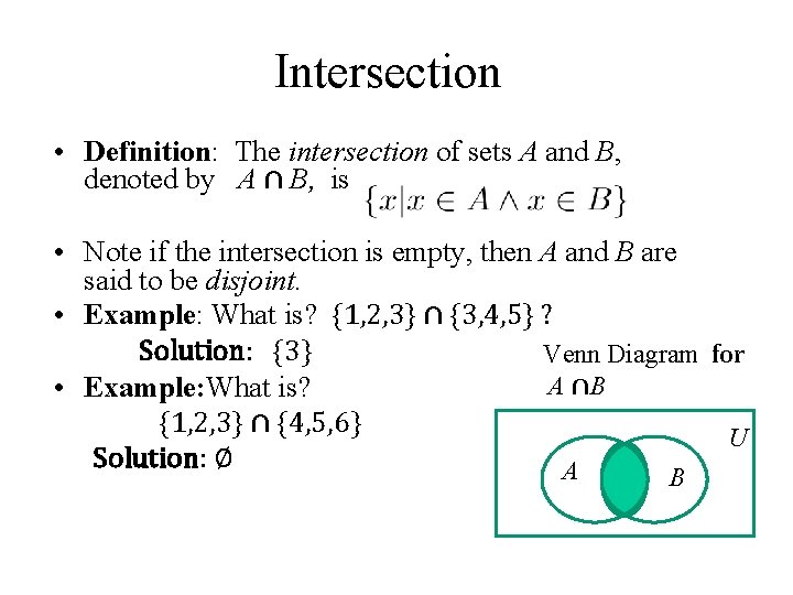 Intersection • Definition: The intersection of sets A and B, denoted by A ∩