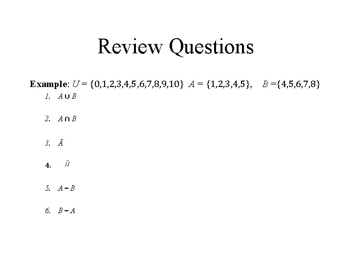 Review Questions Example: U = {0, 1, 2, 3, 4, 5, 6, 7, 8,