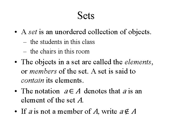 Sets • A set is an unordered collection of objects. – the students in