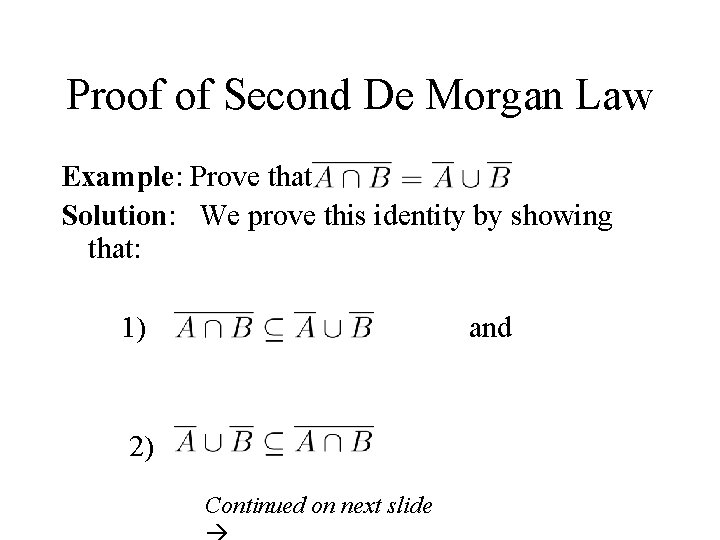 Proof of Second De Morgan Law Example: Prove that Solution: We prove this identity