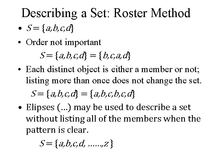 Describing a Set: Roster Method • S = {a, b, c, d} • Order