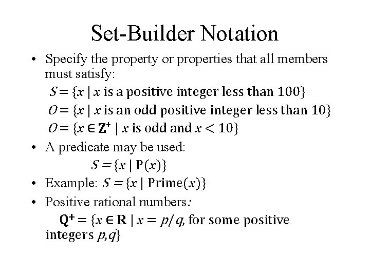 Set-Builder Notation • Specify the property or properties that all members must satisfy: S