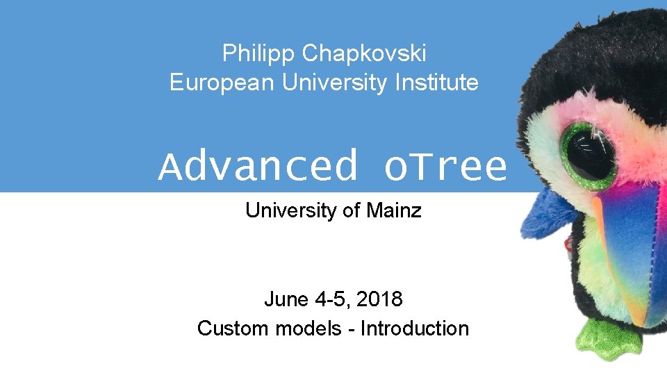 Philipp Chapkovski European University Institute Advanced o. Tree University of Mainz June 4 -5,