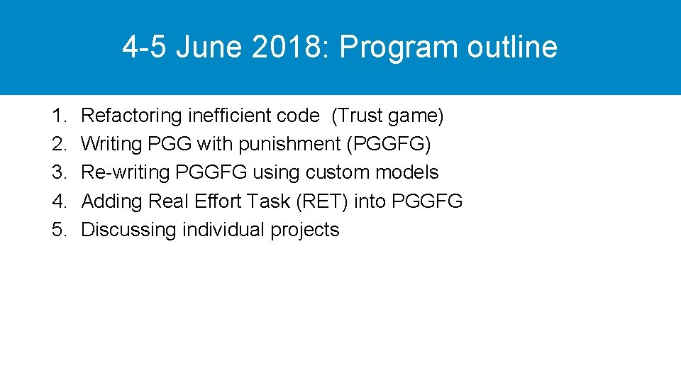 4 -5 June 2018: Program outline 1. 2. 3. 4. 5. Refactoring inefficient code