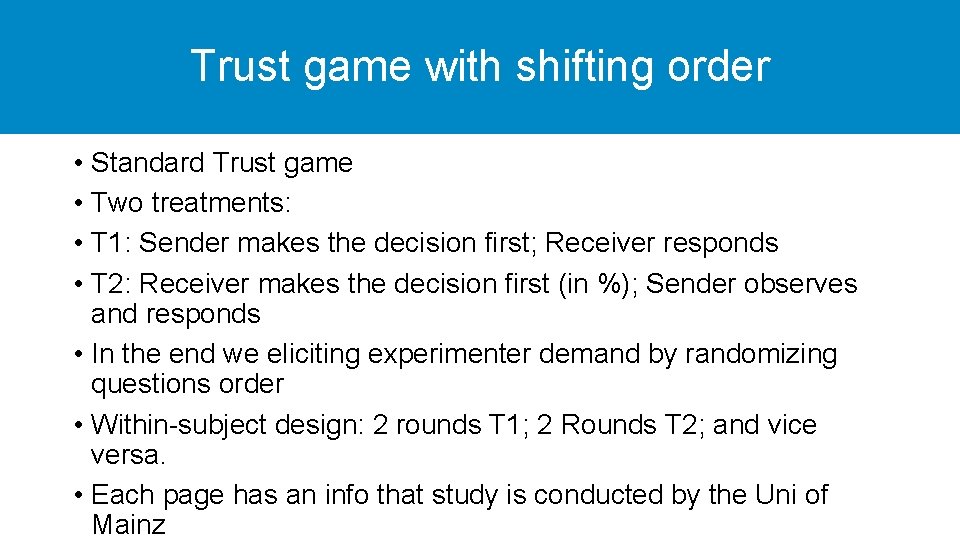 Trust game with shifting order • Standard Trust game • Two treatments: • T