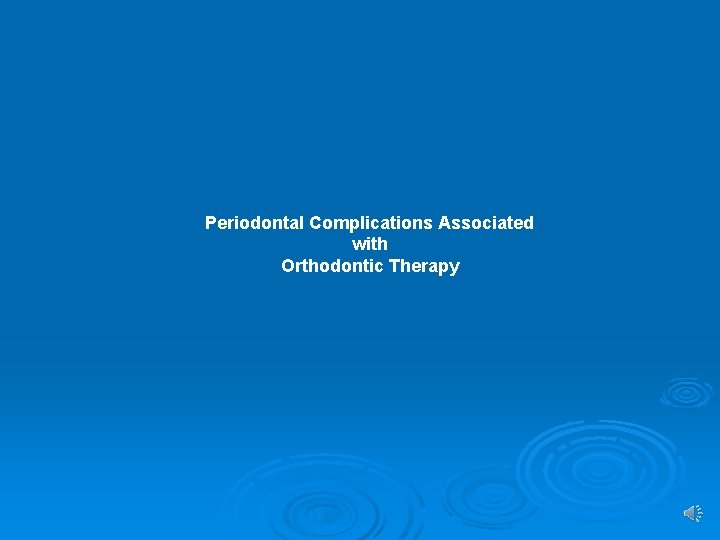 Periodontal Complications Associated with Orthodontic Therapy 