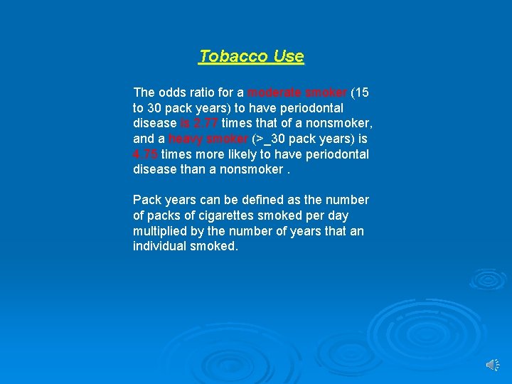 Tobacco Use The odds ratio for a moderate smoker (15 to 30 pack years)