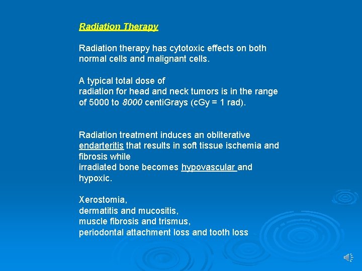 Radiation Therapy Radiation therapy has cytotoxic effects on both normal cells and malignant cells.