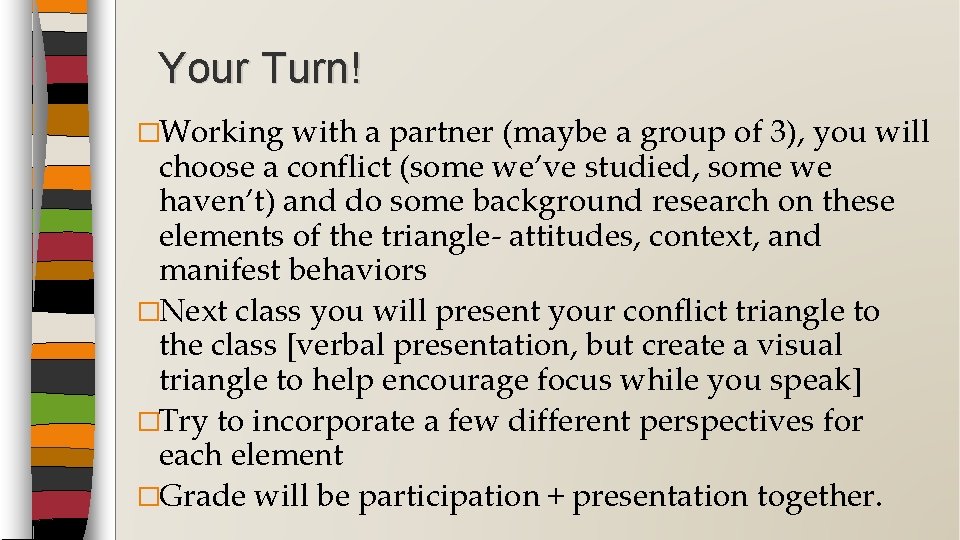 Your Turn! �Working with a partner (maybe a group of 3), you will choose