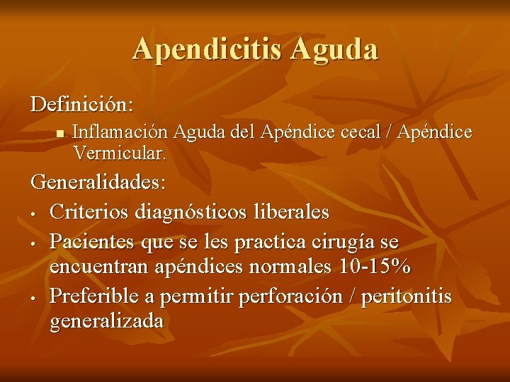 Apendicitis Aguda Definición: n Inflamación Aguda del Apéndice cecal / Apéndice Vermicular. Generalidades: •