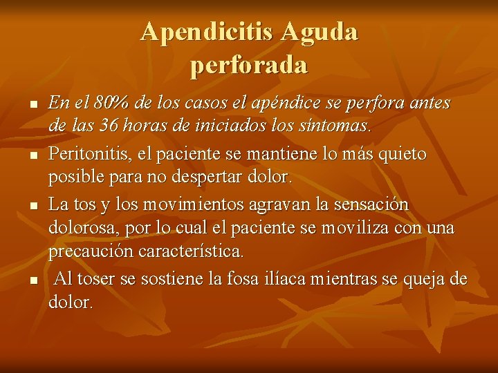 Apendicitis Aguda perforada n n En el 80% de los casos el apéndice se