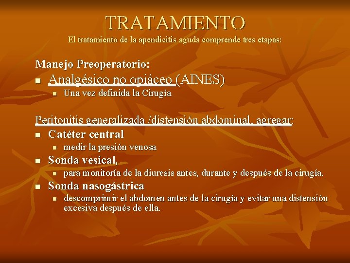 TRATAMIENTO El tratamiento de la apendicitis aguda comprende tres etapas: Manejo Preoperatorio: n Analgésico