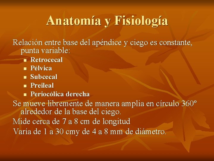 Anatomía y Fisiología Relación entre base del apéndice y ciego es constante, punta variable: