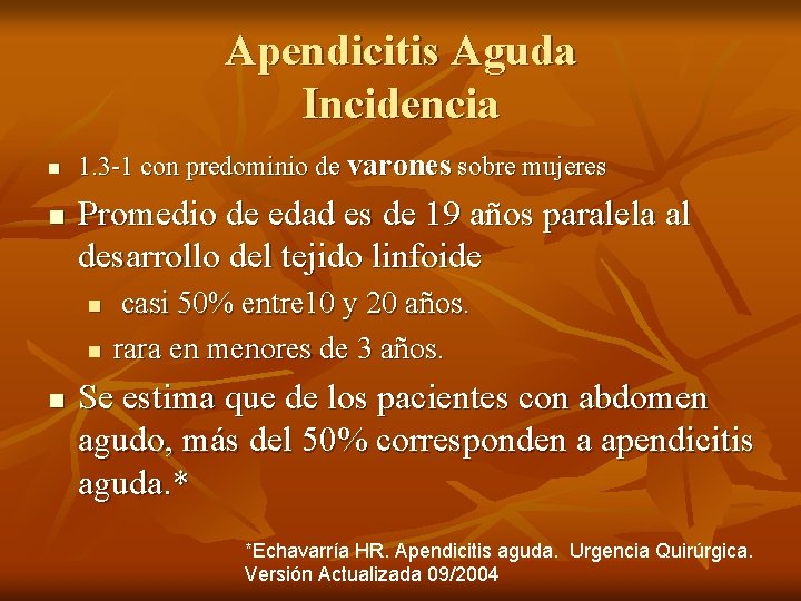 Apendicitis Aguda Incidencia n n 1. 3 -1 con predominio de varones sobre mujeres