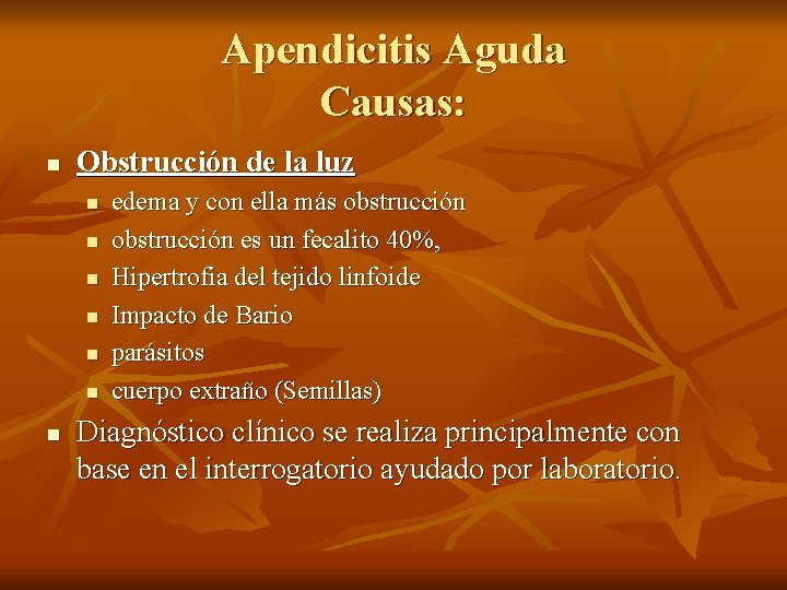 Apendicitis Aguda Causas: n Obstrucción de la luz n n n n edema y