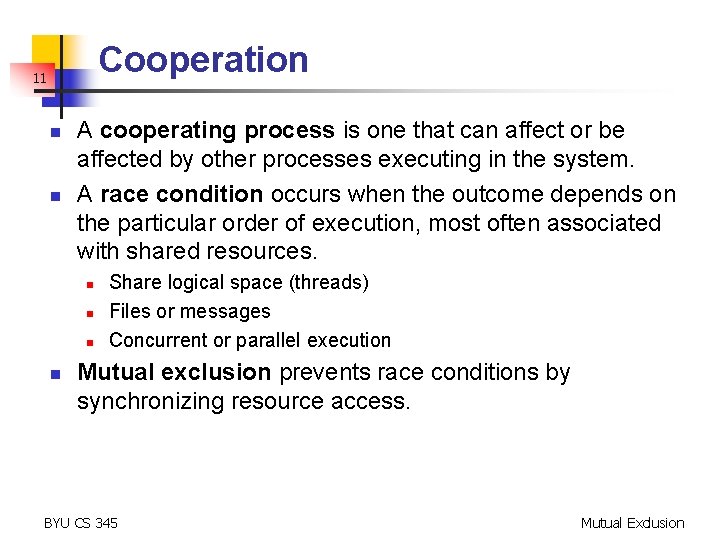 Cooperation 11 n n A cooperating process is one that can affect or be