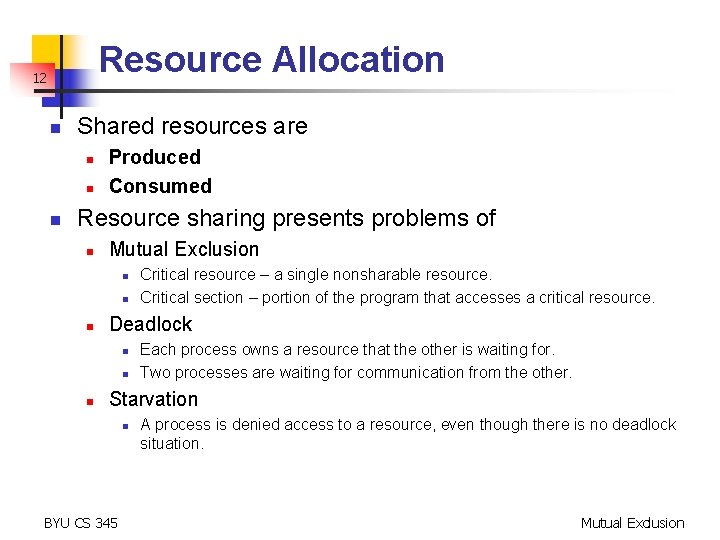 Resource Allocation 12 n Shared resources are n n n Produced Consumed Resource sharing