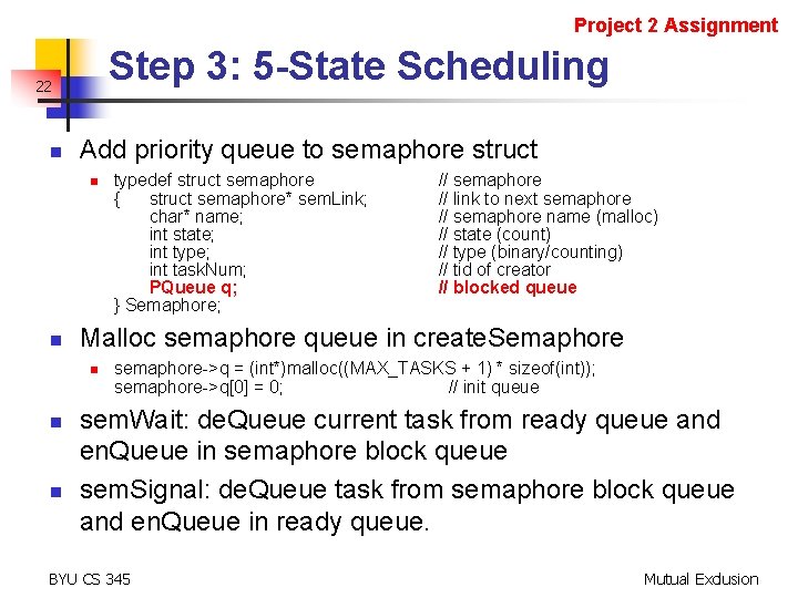Project 2 Assignment Step 3: 5 -State Scheduling 22 n Add priority queue to