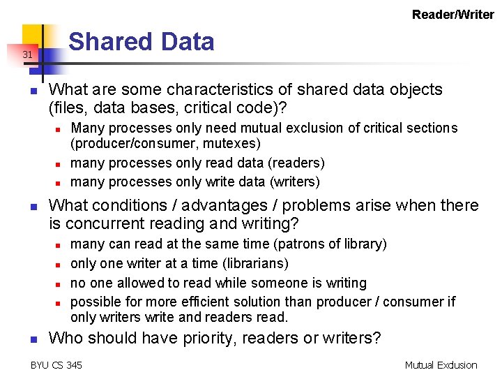 Reader/Writer Shared Data 31 n What are some characteristics of shared data objects (files,