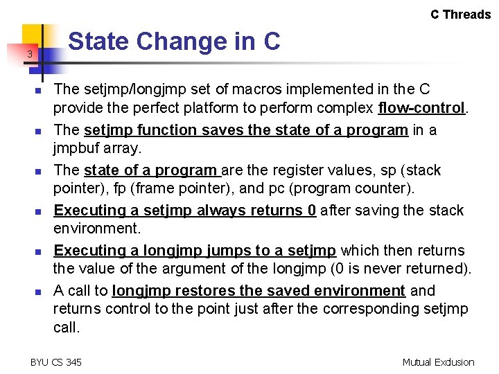 C Threads State Change in C 3 n n n The setjmp/longjmp set of