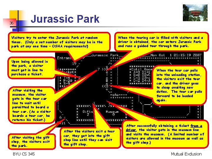 36 Jurassic Park Visitors try to enter the Jurassic Park at random times. (Only