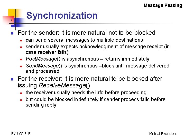 Message Passing Synchronization 39 n For the sender: it is more natural not to