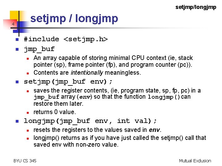 setjmp/longjmp setjmp / longjmp 4 n n #include <setjmp. h> jmp_buf n n n