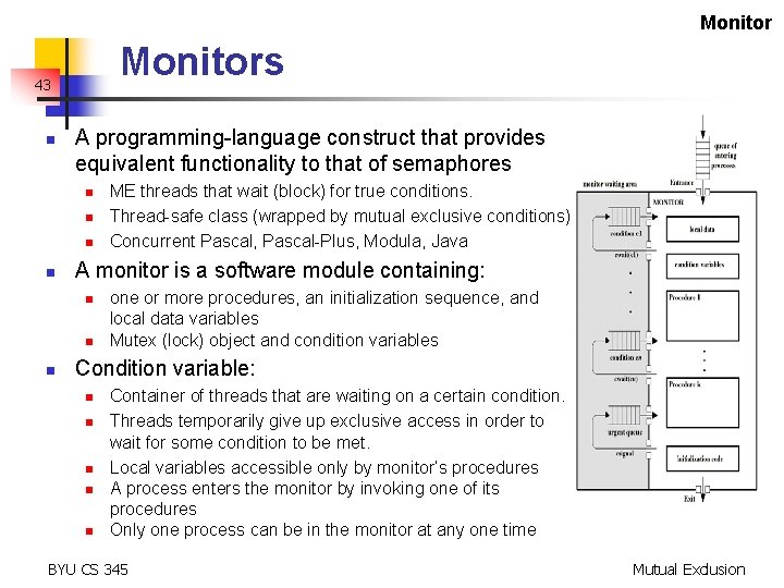 Monitors 43 n A programming-language construct that provides equivalent functionality to that of semaphores