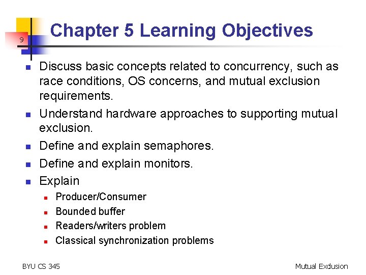 Chapter 5 Learning Objectives 9 n n n Discuss basic concepts related to concurrency,