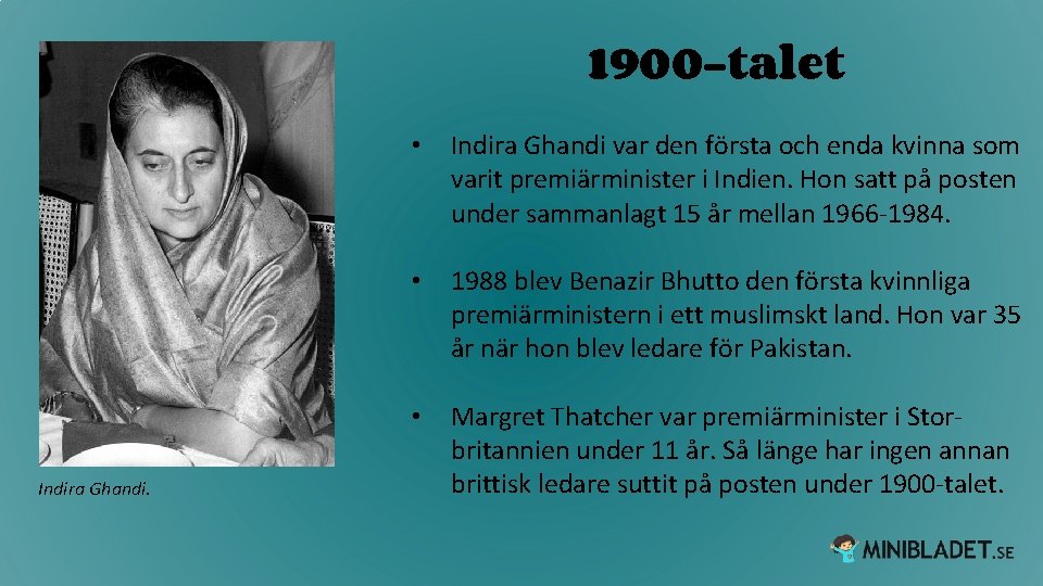 1900 -talet Indira Ghandi. • Indira Ghandi var den första och enda kvinna som