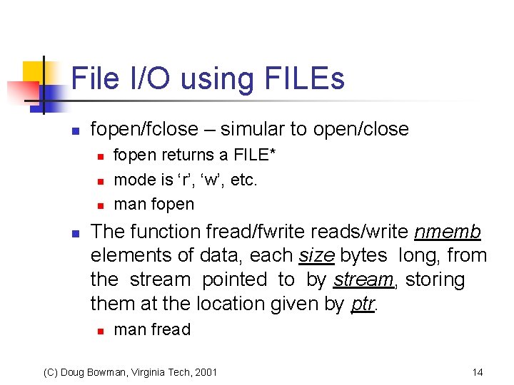 File I/O using FILEs n fopen/fclose – simular to open/close n n fopen returns