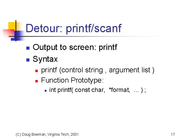 Detour: printf/scanf n n Output to screen: printf Syntax n n printf (control string