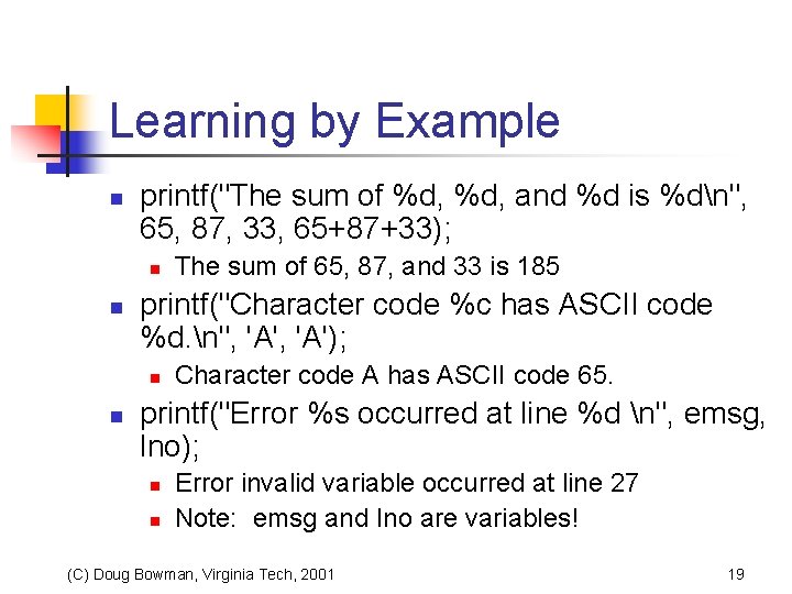 Learning by Example n printf("The sum of %d, and %d is %dn", 65, 87,