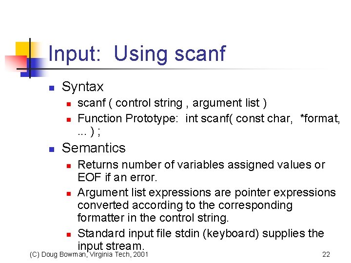 Input: Using scanf n Syntax n n n scanf ( control string , argument