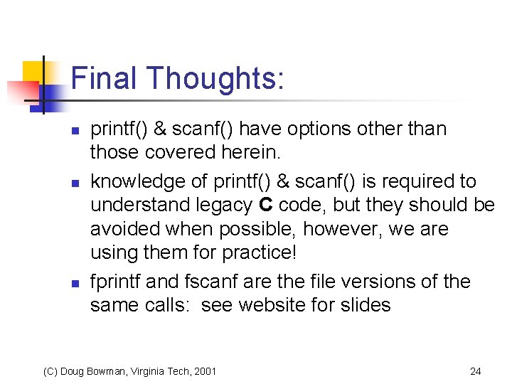 Final Thoughts: n n n printf() & scanf() have options other than those covered