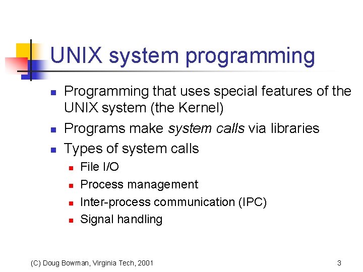 UNIX system programming n n n Programming that uses special features of the UNIX