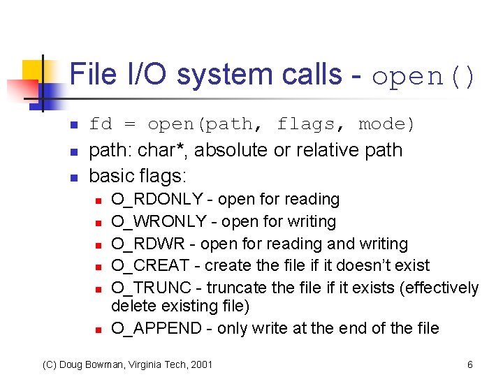 File I/O system calls - open() n n n fd = open(path, flags, mode)