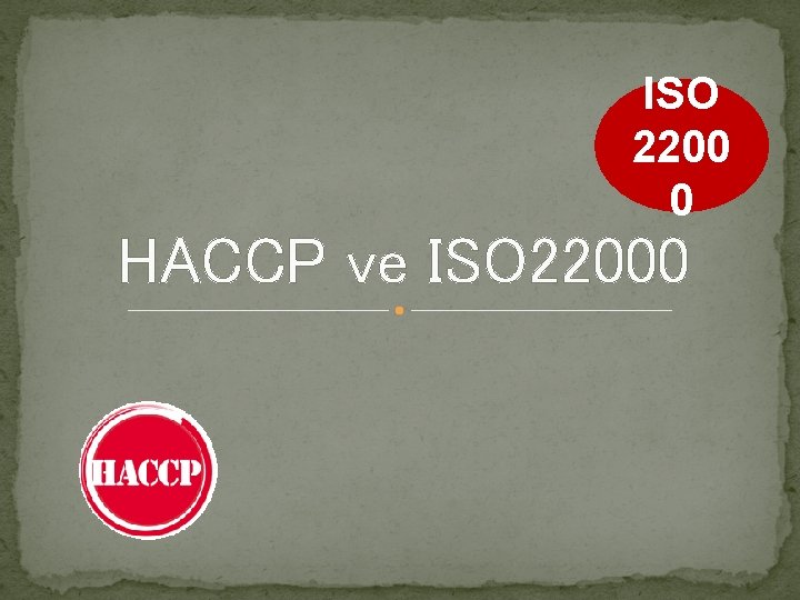 ISO 2200 0 HACCP ve ISO 22000 
