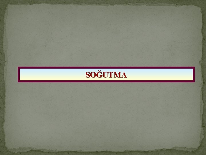 SOĞUTMA 