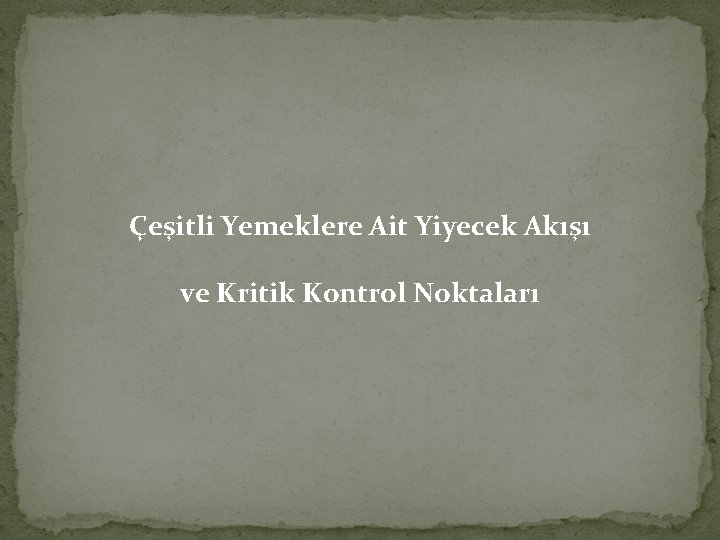 Çeşitli Yemeklere Ait Yiyecek Akışı ve Kritik Kontrol Noktaları 