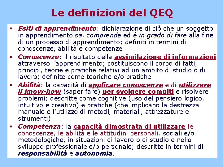 Le definizioni del QEQ § Esiti di apprendimento: dichiarazione di ciò che un soggetto