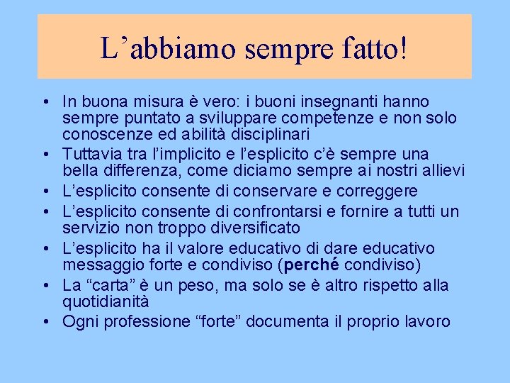 L’abbiamo sempre fatto! • In buona misura è vero: i buoni insegnanti hanno sempre