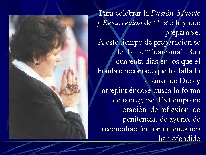 Para celebrar la Pasión, Muerte y Resurreción de Cristo hay que prepararse. A este