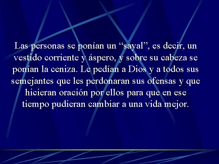 Las personas se ponían un “sayal”, es decir, un vestido corriente y áspero, y