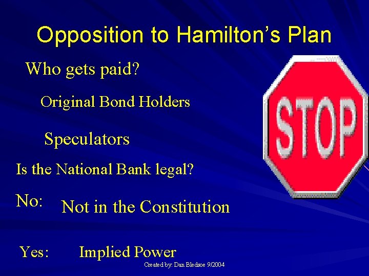 Opposition to Hamilton’s Plan Who gets paid? Original Bond Holders Speculators Is the National
