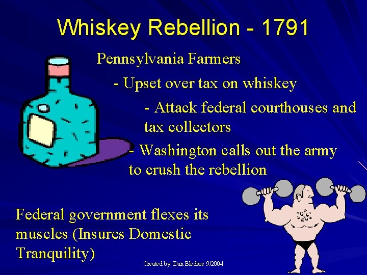 Whiskey Rebellion - 1791 Pennsylvania Farmers - Upset over tax on whiskey - Attack