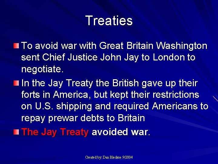 Treaties To avoid war with Great Britain Washington sent Chief Justice John Jay to