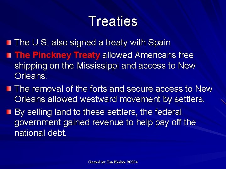 Treaties The U. S. also signed a treaty with Spain The Pinckney Treaty allowed