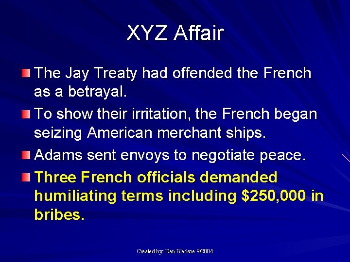 XYZ Affair The Jay Treaty had offended the French as a betrayal. To show